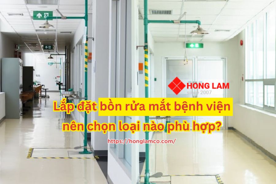 Tư vấn chọn bồn rửa mắt bệnh viện phù hợp