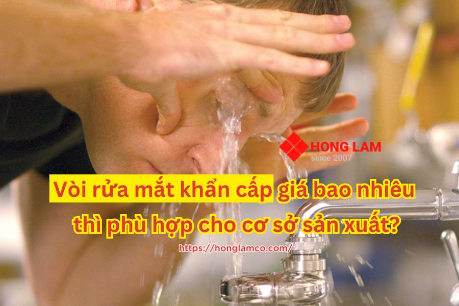 Cơ sở sản xuất lắp đặt vòi rửa mắt khẩn cấp giá bao nhiêu phù hợp?