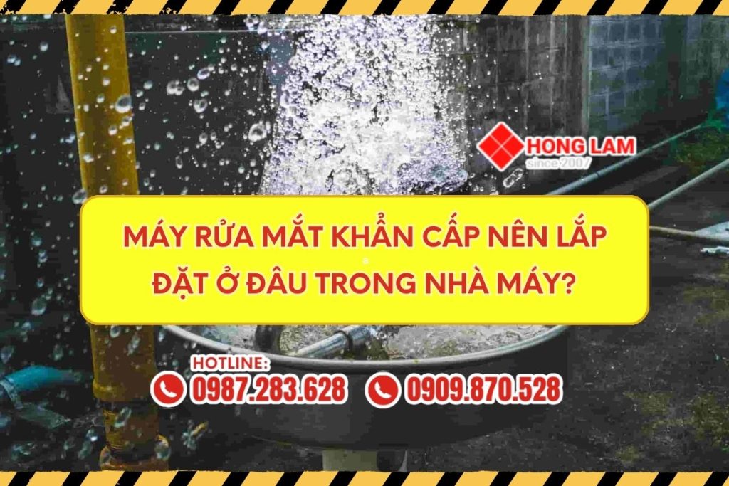 Nên lắp đặt máy rửa mắt khẩn cấp ở đâu trong nhà máy?
